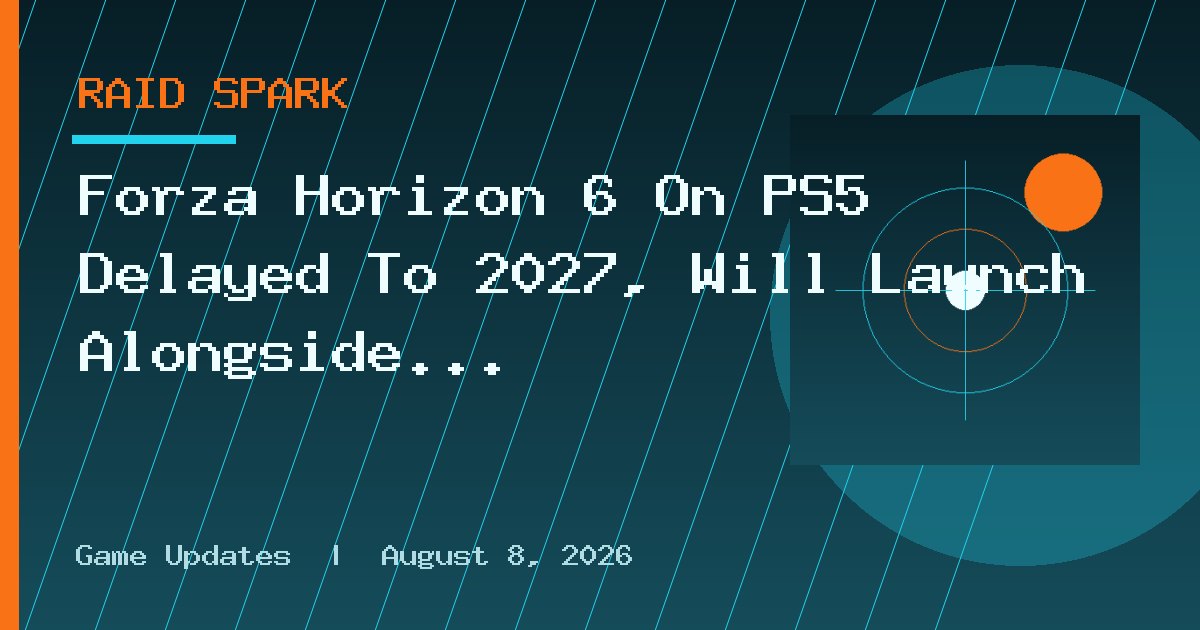 Forza Horizon 6 On PS5 Delayed To 2027, Will Launch Alongside Game's First