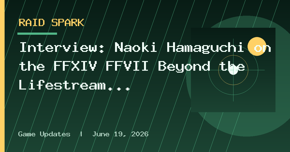 Interview: Naoki Hamaguchi on the FFXIV FFVII Beyond the Lifestream Raid Series