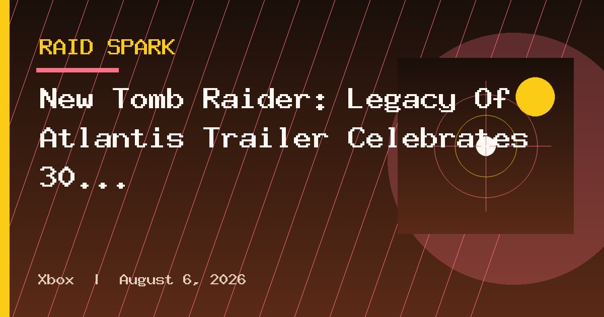 New Tomb Raider: Legacy Of Atlantis Trailer Celebrates 30 Years Of Lara Croft