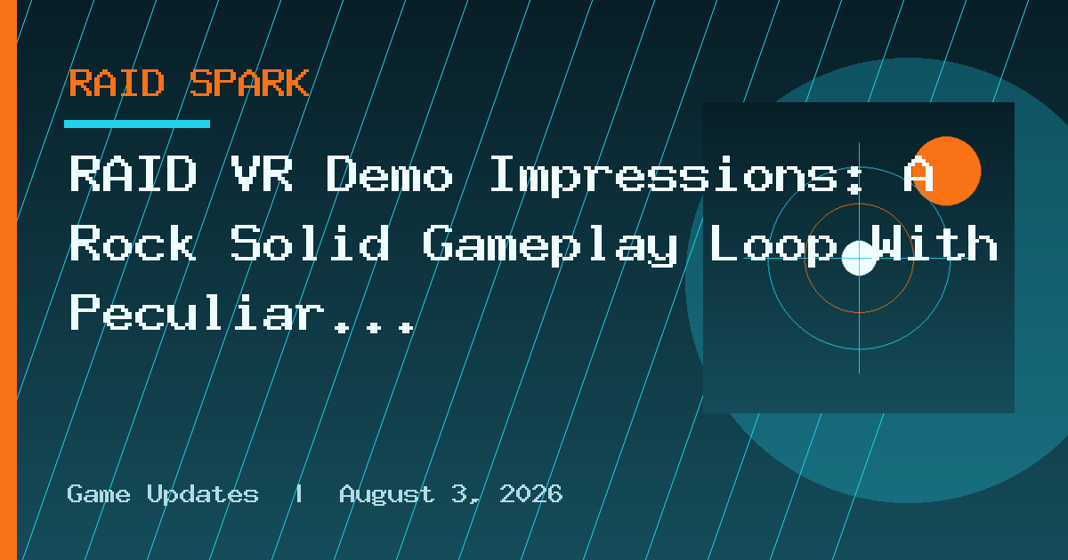 RAID VR Demo Impressions: A Rock Solid Gameplay Loop With Peculiar Design