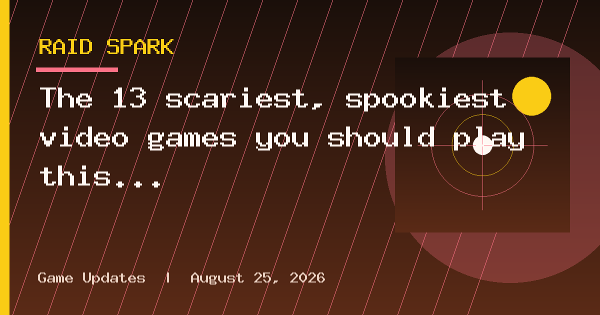 The 13 scariest, spookiest video games you should play this Halloween