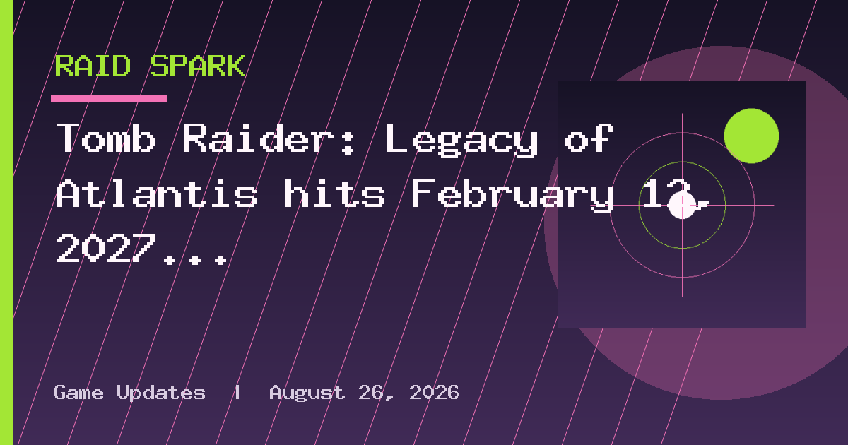 Tomb Raider: Legacy of Atlantis hits February 12, 2027 and brings back the cat